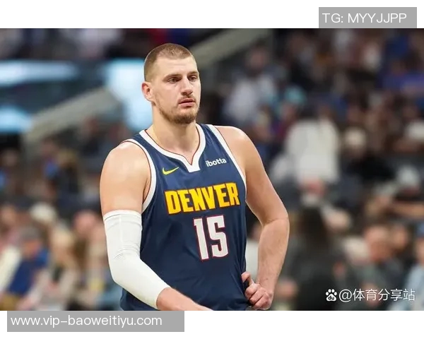 约基奇半场狂揽13分10板9助攻展现统治力正负值高达16助球队领先